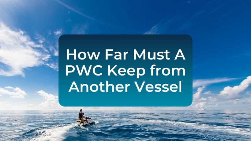 When operating at greater than headway speed, how far must a PWC stay from another boat or PWC?