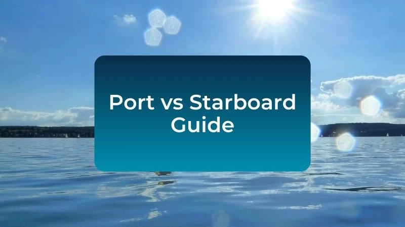 Port vs starboard guide | Starboard side vs port side of a boat